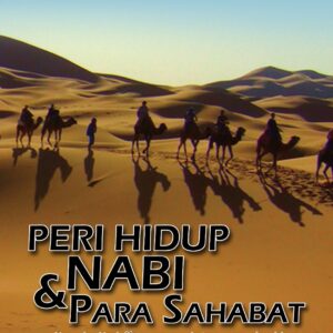 PERI HIDUP NABI DAN PARA SAHABAT - KISAH-KISAH YANG MENGGETARKAN DAN MENGGUNGGAH JIWA